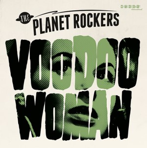 Planet Rockers ,The - Voodoo Woman + 1